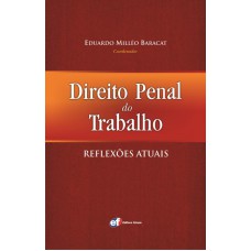 Direito penal do trabalho - reflexões atuais