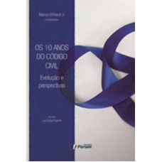 Os 10 anos do código civil - evolução e perspectivas