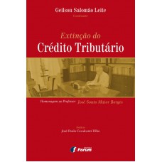 Extinção do crédito tributário - homenagem ao Professor José Souto Maior Borges