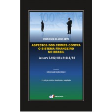 Aspectos dos crimes contra o sistema financeiro no Brasil - Leis 7.492/86 e 9.613/98