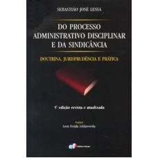 Do processo administrativo disciplinar e da sindicância - doutrina, jurisprudência e prática