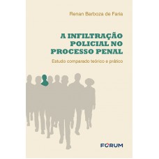 A infiltração policial no processo penal