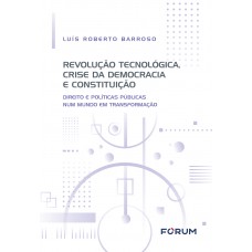 Revolução Tecnológica, Crise da Democracia e Constituição