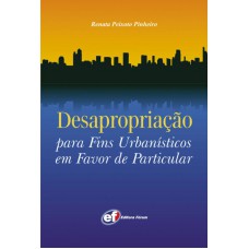 Desapropriação para fins urbanísticos em favor de particular