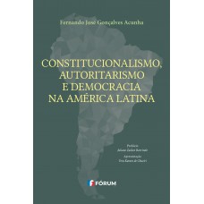 Constitucionalismo, autoritarismo e democracia na América Latina