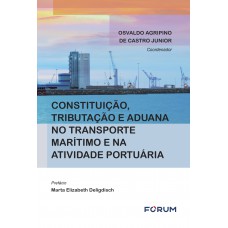 Constituição, Tributação e Aduana no Transporte Marítimo e na Atividade Portuária