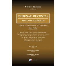 Tribunais de contas - aspectos polêmicos - estudos em homenagem ao conselheiro João Feder