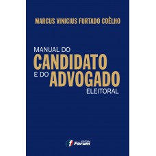 Manual do candidato e do advogado eleitoral