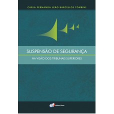 Suspensão de segurança na visão dos tribunais superiores