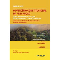 O princípio constitucional da precaução como instrumento de tutela do meio ambiente e da saúde pública