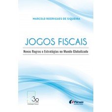 Jogos fiscais - novas regras e estratégias no mundo globalizado