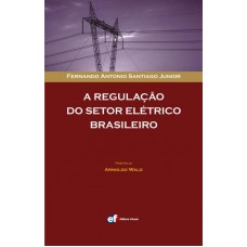 A regulação do setor elétrico brasileiro