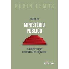 O Papel do Ministério Público na Concretização Democrática do Orçamento