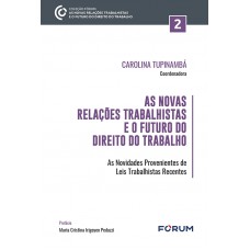 As novas relações trabalhistas e o futuro do direito do trabalho