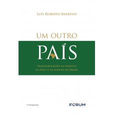 Um outro país - transformações no direito, na ética e na agenda do Brasil