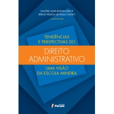 Tendências e perspectivas do direito administrativo - uma visão da escola mineira