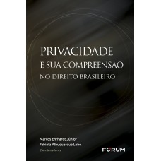 Privacidade e sua Compreensão no Direito Brasileiro