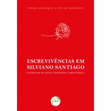 ESCREVIVÊNCIAS EM SILVIANO SANTIAGO: Exercícios de crítica biográfica fronteiriça