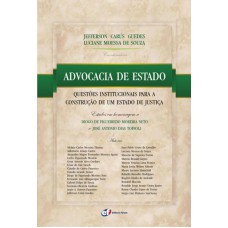 Advocacia de Estado - Questões institucionais para a construção de um Estado de justiça