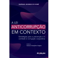 A Lei Anticorrupção em Contexto