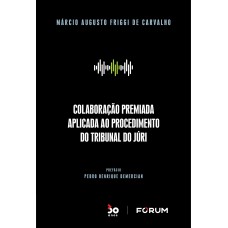 Colaboração Premiada Aplicada ao Procedimento do Tribunal do Júri