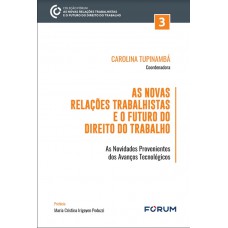 As novas relações trabalhistas e o futuro do direito do trabalho