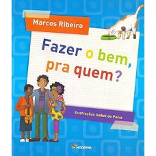 Fazer o bem, pra quem?