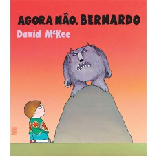 Agora não, Bernardo