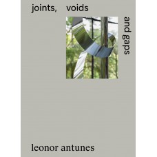 Leonor Antunes: joints, voids and gaps