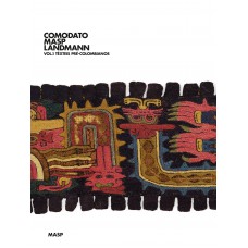 Comodato MASP Landmann: vol. 1 têxteis pré-colombianos