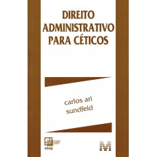 Direito administrativo para céticos - 1 ed./2012