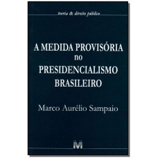 A medida provisória no presidencialismo brasileiro - 1 ed./2007