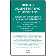 Direito administrativo e liberdade - 1 ed./2014