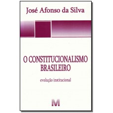 O constitucionalismo brasileiro - 1 ed./2011