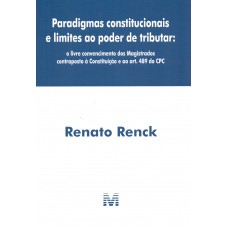 Paradigmas constitucionais e limites ao poder de tributar – 1 ed./ 2019