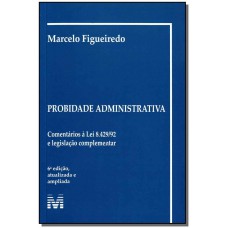 Probidade administrativa - 6 ed./2009