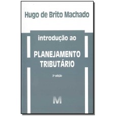 Introdução ao planejamento tributário – 2 ed./2019