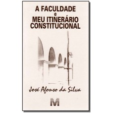 Faculdade e itinerário constitucional - 1 ed./2007