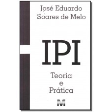 IPI: Teoria e prática - 1 ed./2009