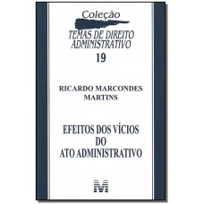 Efeitos dos vícios do ato administrativo - 1 ed./2008