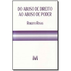 Do abuso de direito ao abuso de poder - 1 ed./2011