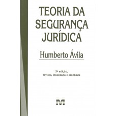 Teoria da segurança jurídica – 5 ed./2019