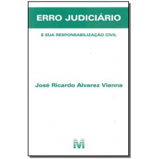 Erro judiciário e sua responsabilização civil - 1 ed./2017