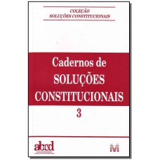 Cadernos de soluções constitucionais - Volume 3 - 1 ed./2008