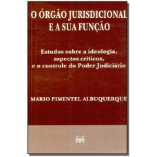 O órgão jurisdicional e a sua função - 1 ed./1997