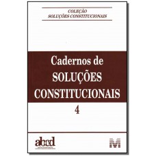 Cadernos de soluções constitucionais - Volume 4 - 1 ed./2012