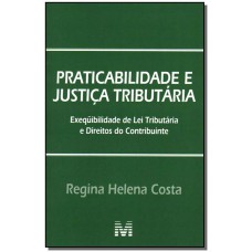 Praticabilidade e justiça tributária - 1 ed./2007