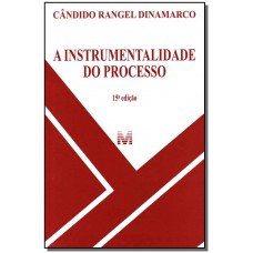 A instrumentalidade do processo - 15 ed./2013