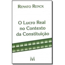 O lucro real no contexto constituição - 1 ed./2018