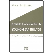 Direito fundamental de economizar tributos - 1 ed./2018